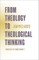 From Theology to Theological Thinking