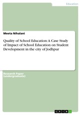 Quality of School Education: A Case Study of Impact of School Education on Student Development in the city of Jodhpur