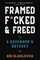 Framed, F*cked, and Freed