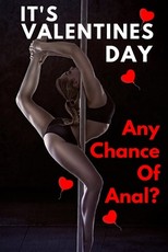 It Valentine's Day Any Chance Of Anal?