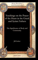 Teachings on the Prayer of the Heart in the Greek and Syrian Fathers