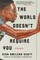 The World Doesn't Require You