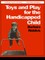 Toys and Play for the Handicapped Child