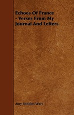 Echoes Of France - Verses From My Journal And Letters