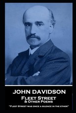 John Davidson - Fleet Street & Other Poems