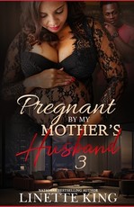 Pregnant by my mother's husband 3