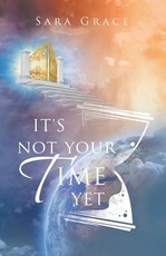 It's Not Your Time Yet