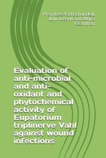 Evaluation of Anti-Microbial and Anti-Oxidant and Phytochemical Activity of Eupatorium Triplinerve Vahl Against Wound Infections