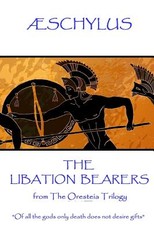 Ãschylus - The Libation Bearers