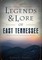 Legends & Lore of East Tennessee