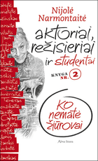 Aktoriai, režisieriai ir studentai. Ko nematė žiūrovai 2