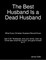 The Best Husband Is a Dead Husband