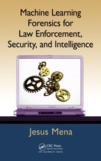Machine Learning Forensics for Law Enforcement, Security, and Intelligence