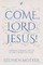 Come, Lord Jesus!