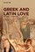 Greek and Latin Love