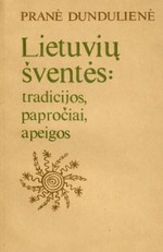 Lietuvių šventės: tradicijos, papročiai, apeigos