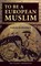 To Be a European Muslim