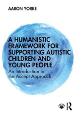 A Humanistic Framework for Supporting Autistic Children and Young People