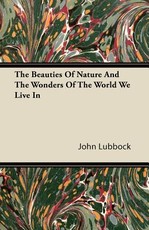 The Beauties of Nature and the Wonders of the World We Live in