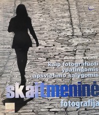 Skaitmeninė fotografija. Kaip fotografuoti ypatingomis apšvietimo sąlygomis