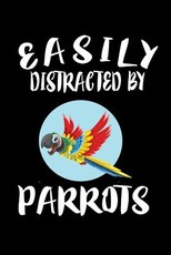 Easily Distracted By Parrots