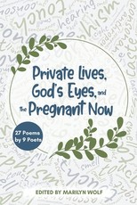 Private Lives, God's Eyes, and the Pregnant Now