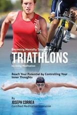 Becoming Mentally Tougher In Triathlons by Using Meditation