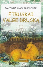 Etruskai valgė druską: eilėraščiai vaikams