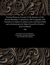 Eastern Persia an Account of the Journeys of the Persian Boundary Commission