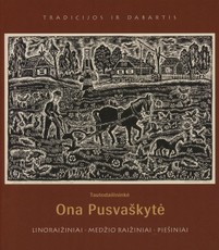Tautodailininkė Ona Pusvaškytė: linoraižiniai, medžio raižiniai, piešiniai
