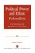 Political Power and Ethnic Federalism
