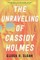 Unraveling of Cassidy Holmes, The