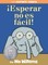 Â¡Esperar No Es FÃ¡cil! (an Elephant and Piggie Book, Spanish Edition)