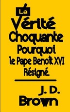 La VÃ©ritÃ© Choquante Pourquoi le Pape BenoÃ®t XVI ResignÃ©