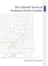 The Colonial Towns of Piedmont North Carolina
