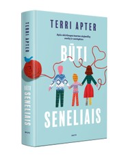 BŪTI SENELIAIS. Apie skirtingas kartas siejančią meilę ir santykius