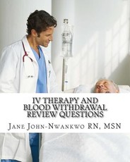 IV Therapy and Blood Withdrawal Review Questions: Intravenous Therapy and Blood Withdrawal