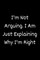 I'm Not Arguing. I Am Just Explaining Why I'm Right