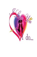 I Love You ... I Do !