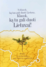 Neklausk, ką tau gali duoti Lietuva. Klausk, ką tu gali duoti Lietuvai
