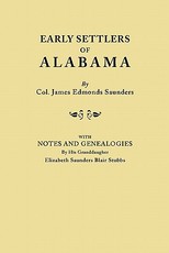 Early Settlers of Alabama, with Notes and Genealogies by His Granddaughter Elizabeth Saunders Blair Stubbs