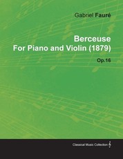Berceuse by Gabriel FaurÃ© for Piano and Violin (1879) Op.16