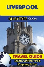 Liverpool Travel Guide (Quick Trips Series)