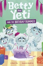 Betty the Yeti and the Birthday Bummer