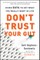 Don't Trust Your Gut