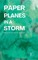 Paper Planes in a Storm