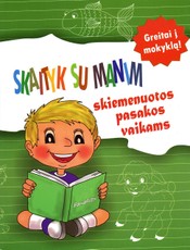 Skaityk su manim: skiemenuotos pasakos vaikams