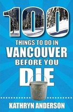 100 Things to Do in Vancouver Before You Die