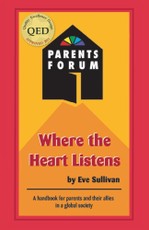 Where the Heart Listens: A Handbook for Parents and Their Allies In a Global Society