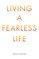 Living a Fearless Life